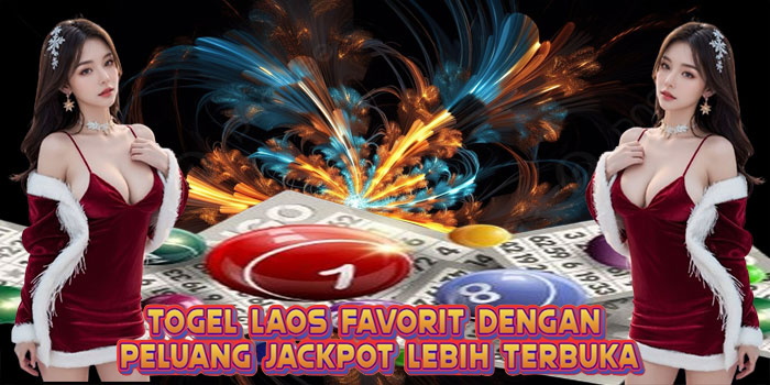 Togel Laos Favorit dengan Peluang Jackpot Lebih Terbuka