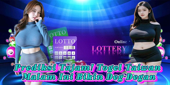 Prediksi Tajam! Togel Taiwan Malam Ini Bikin Deg-Degan