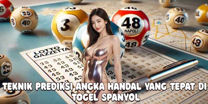 Teknik Prediksi Angka Handal Yang Tepat Di Togel Spanyol