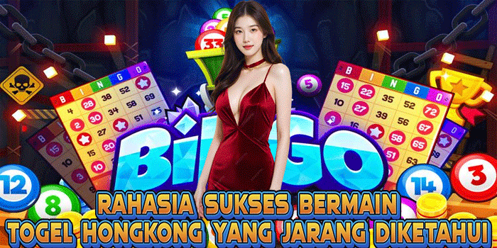 Rahasia Sukses Bermain Togel Hongkong Yang Jarang Diketahui