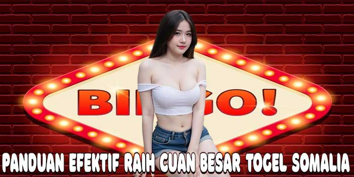 Panduan Efektif Raih Cuan Besar Togel Somalia