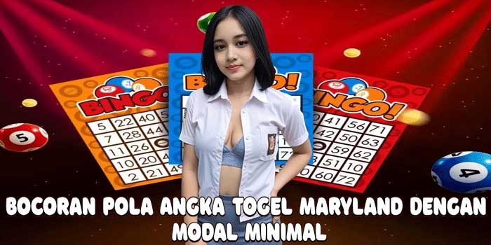 Bocoran Pola Angka Togel Maryland Dengan Modal Minimal